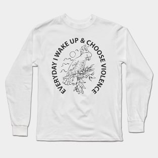 Cockatoo i choose violence Long Sleeve T-Shirt